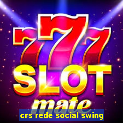 crs rede social swing